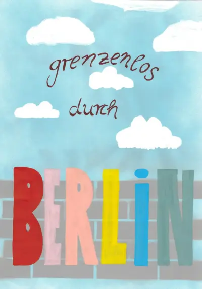 Buntes Plakat mit der Aufschrift "Grenzenlos durch" Berlin mit Himmel, Wolken und das Wort Berlin in bunten Farben gemalt.