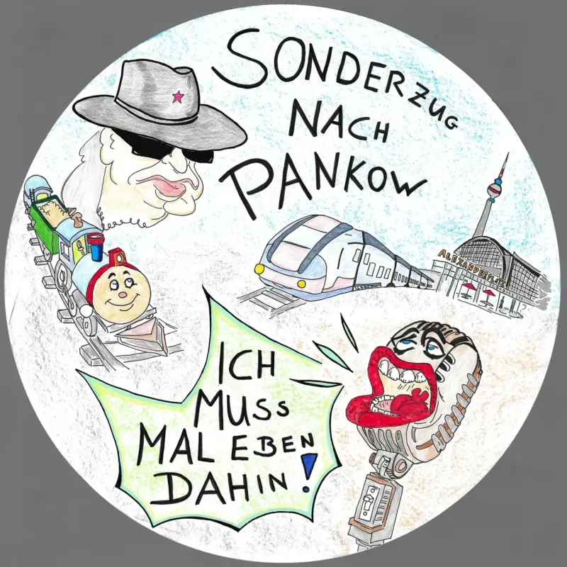 Plakat mit Aufschrift Sonderzug nach Pankow, Ich muss mal eben dahin auf Kreis, dazu Züge, Bahnhof Berlin Alexanderplatz, singendes Mikro und Mann mit Sonnenbrille